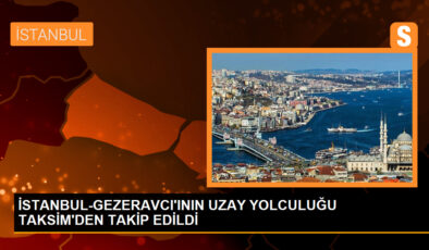 Türkiye’nin İlk Astronotu Alper Gezeravcı’nın Uzay Yolculuğu Taksim’den Takip Edildi