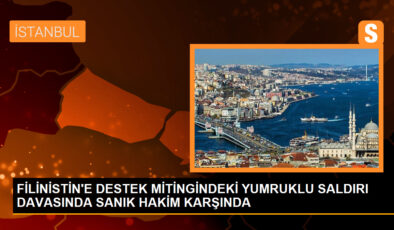 FİLİNİSTİN’E DESTEK MİTİNGİNDEKİ YUMRUKLU SALDIRI DAVASINDA SANIK HAKİM KARŞINDA