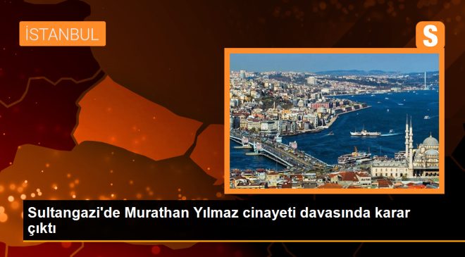 Sultangazi’de Murathan Yılmaz cinayetinde Ejderha ailesine hapis cezası